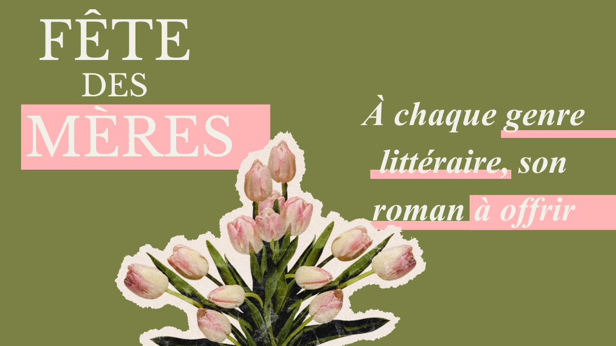 FÊTE DES MÈRES | Des livres à offrir selon les goûts