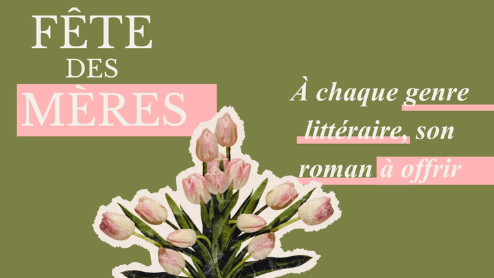 FÊTE DES MÈRES | Des livres à offrir selon les goûts