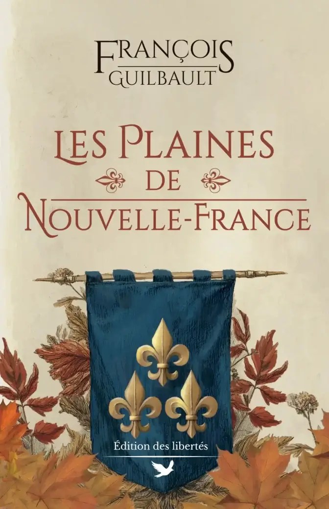 Couverture broché – Les plaines de Nouvelle-France – François Guilbault – Édition des libertés
