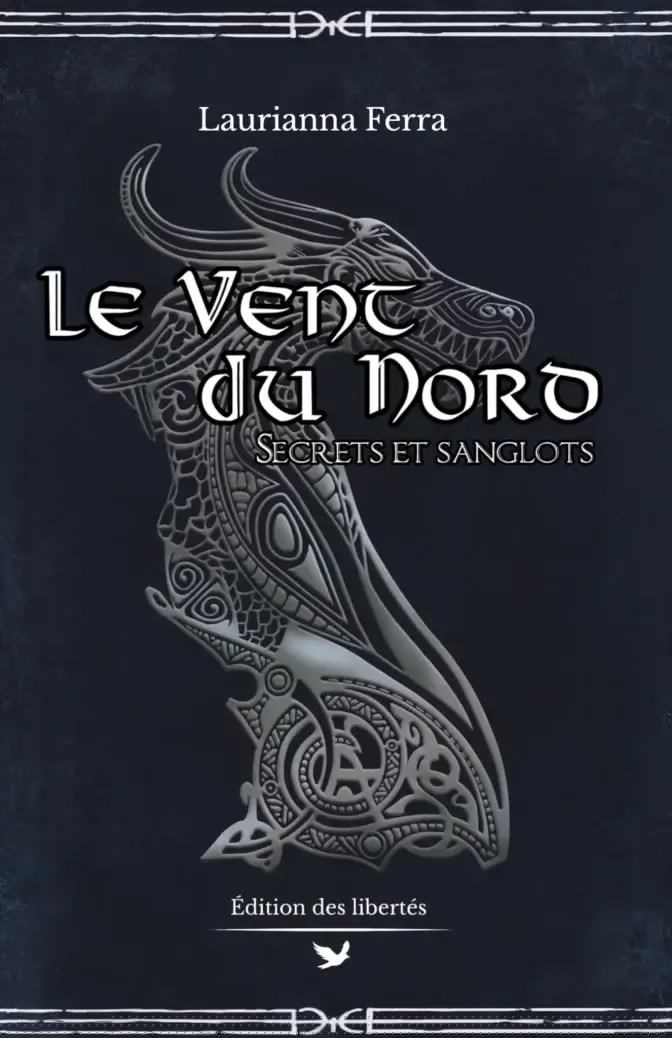 Couverture broché – Le vent du nord, Secrets et sanglots – Laurianna Ferra – Édition des libertés
