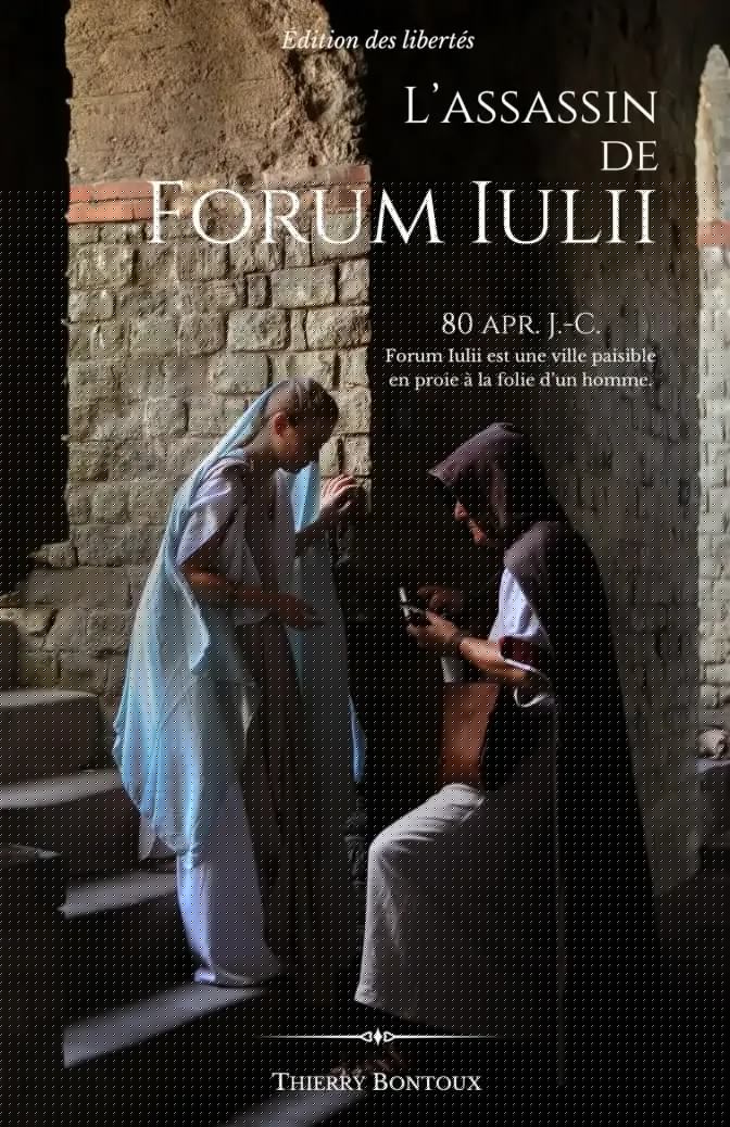 Couverture broché – L'assassin de Forum Iulii – Thierry Bontoux – Édition des libertés