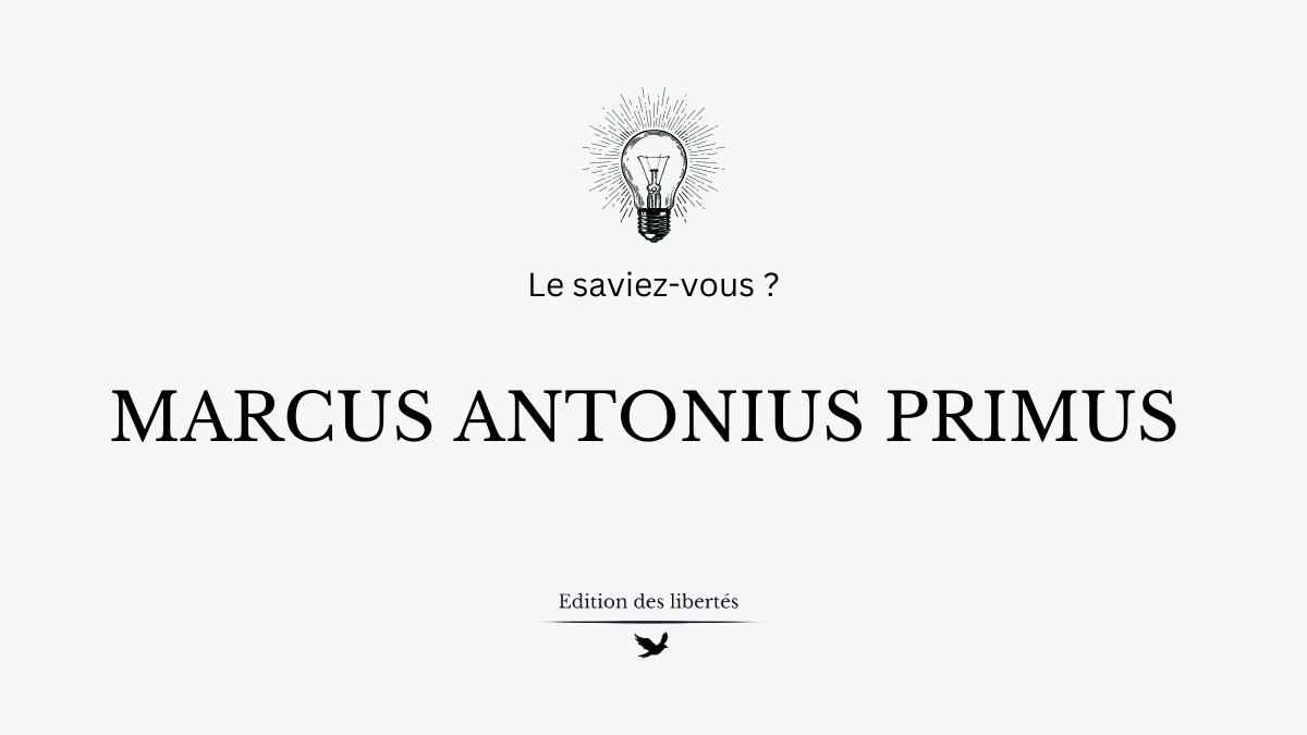 Le saviez-vous ? – Marcus Antonius Primus