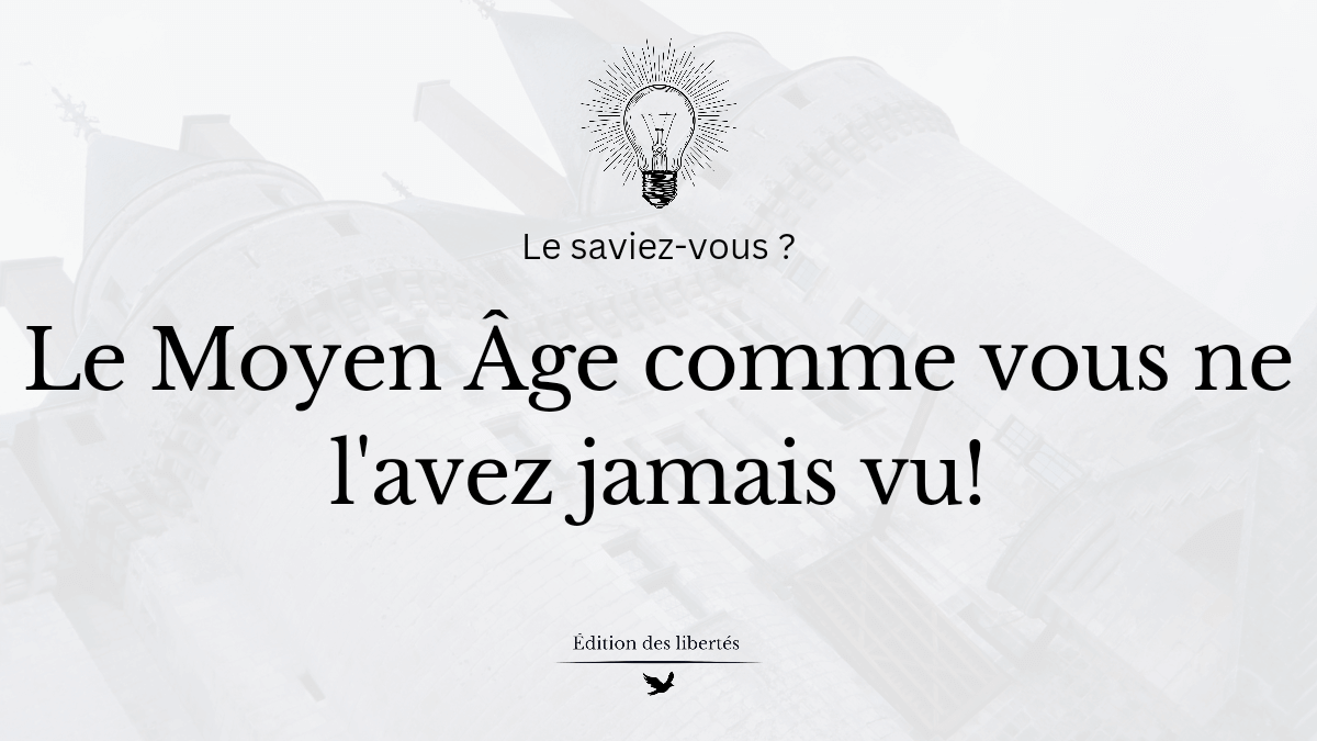 Le Moyen Âge comme vous ne l&rsquo;avez jamais vu