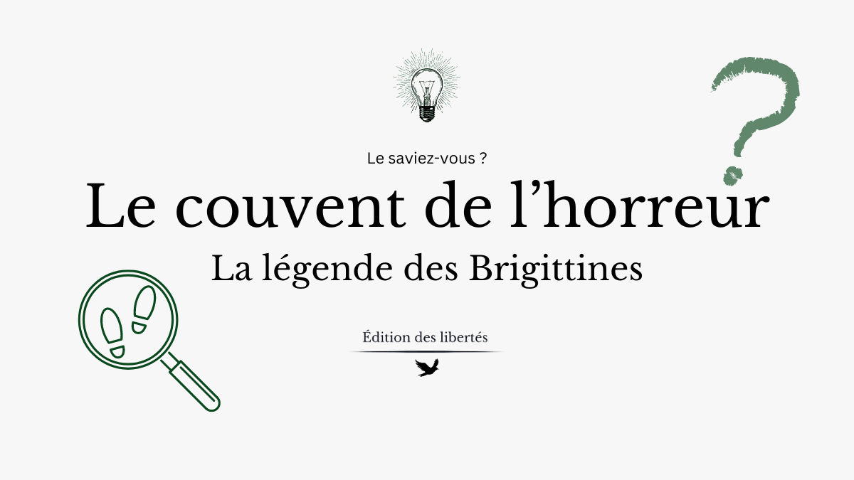 Le couvent de l’horreur : la légende des Brigittines.
